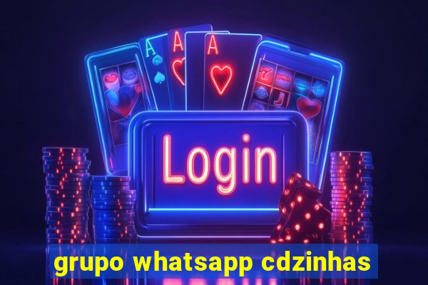 grupo whatsapp cdzinhas